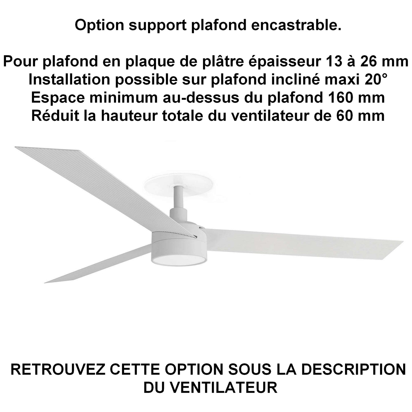ventilateur de plafond CRUISER L blanc avec luminaire installation sur ba13